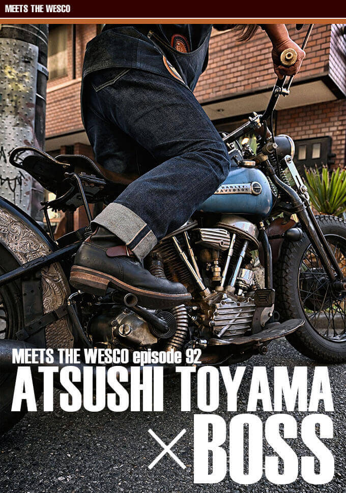 MEETS THE WESCO episode 92 ATSUSHI TOYAMA×BOSS main画像