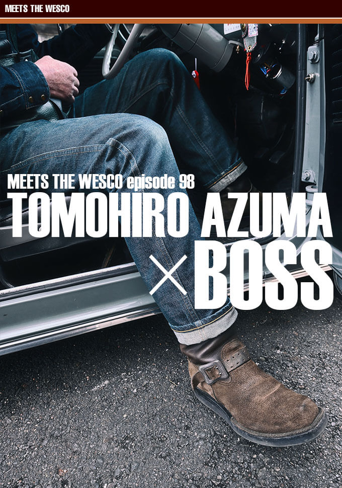 MEETS THE WESCO episode 98 TOMOHIRO AZUMA×BOSS main画像